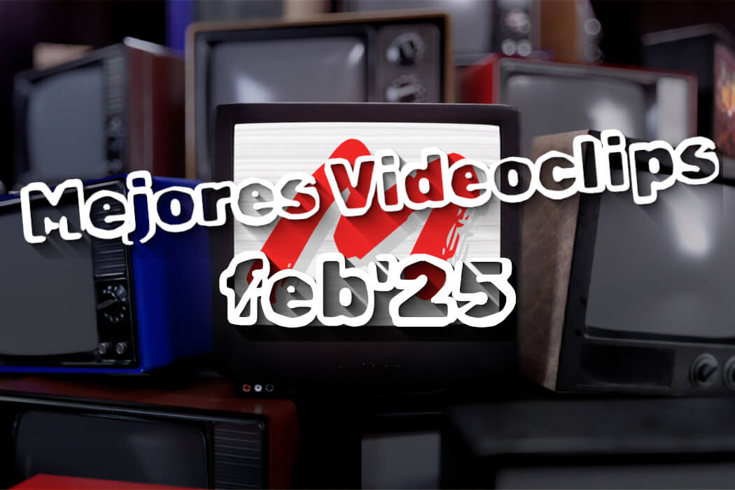 Mejores videoclips febrero 2025 - Mallorca Music Magazine