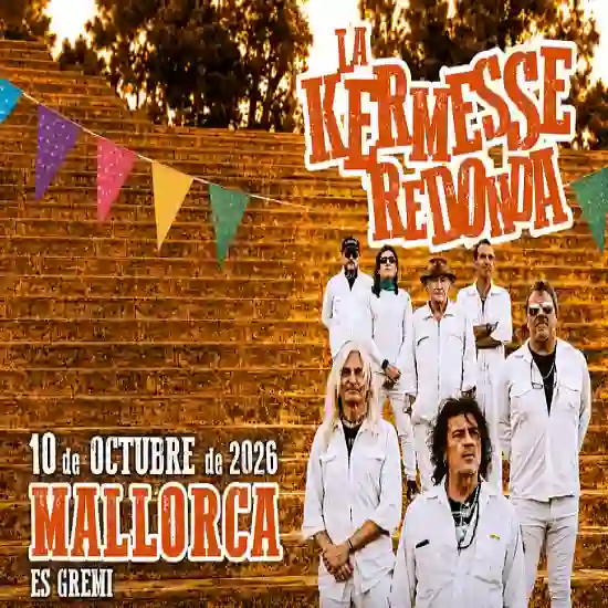 Entradas para La Kermesse Redonda - Mallorca Music Magazine