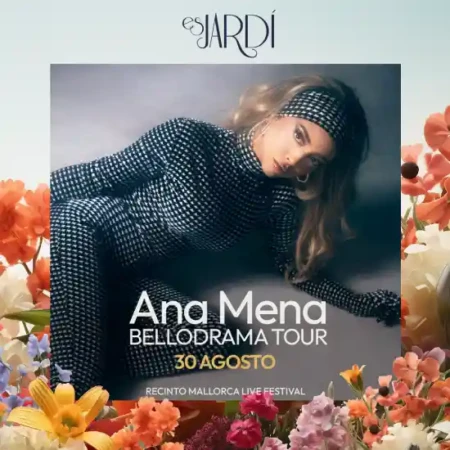 30 agosto Entradas para Ana Mena en Es Jardí - Mallorca Music Magazine