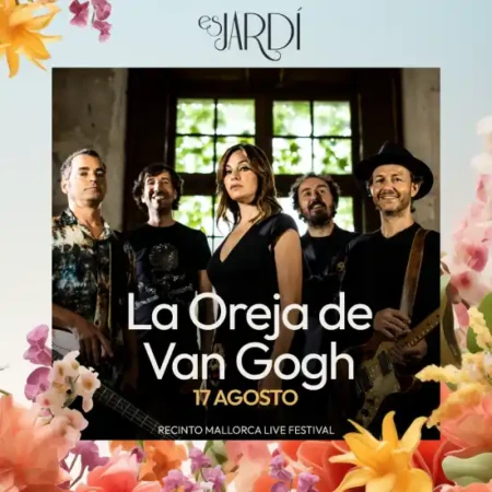 17 agosto Entradas para La Oreja de Van Gogh en Es Jardí - Mallorca Music Magazine